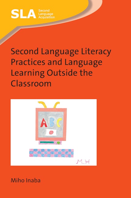 Book cover image for Second Language Literacy Practices and Language Learning Outside the Classroom ISBN: 9781788926348